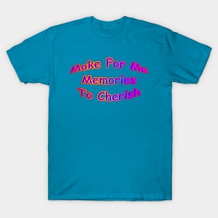 Make For Me Memories To Cherish Neon Retro T-Shirt